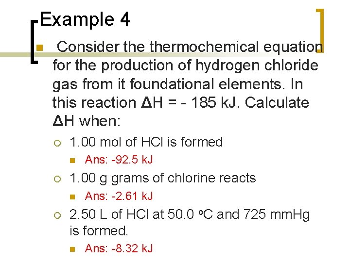 Example 4 n Consider thermochemical equation for the production of hydrogen chloride gas from