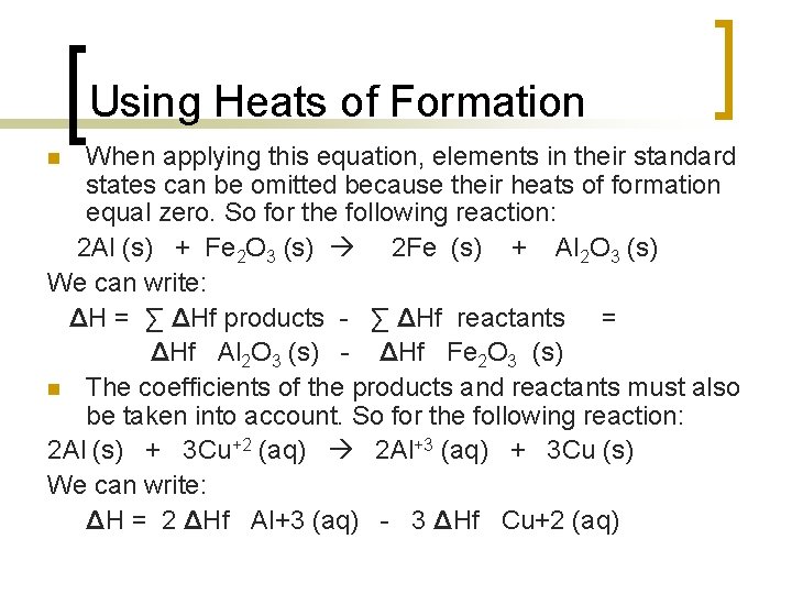 Using Heats of Formation When applying this equation, elements in their standard states can