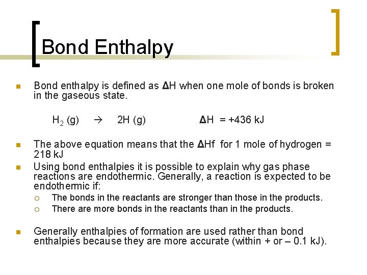 Bond Enthalpy n Bond enthalpy is defined as ΔH when one mole of bonds