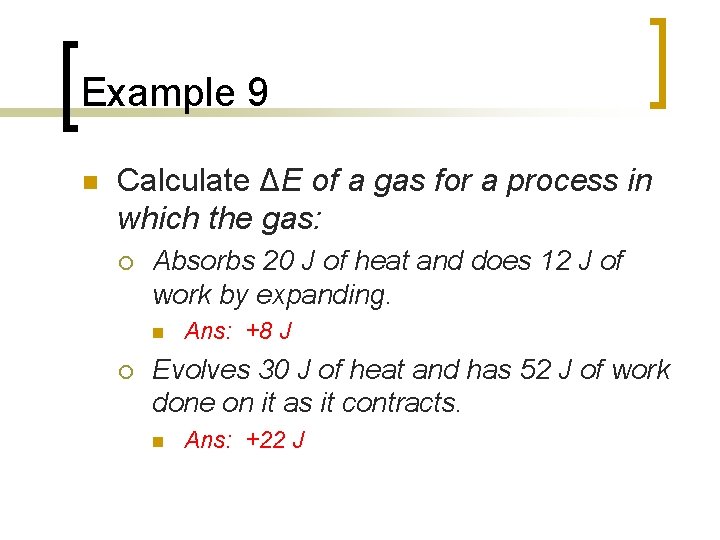Example 9 n Calculate ΔE of a gas for a process in which the