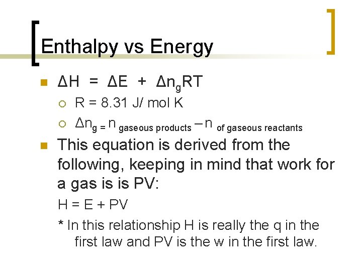 Enthalpy vs Energy n ΔH = ΔE + Δng. RT ¡ ¡ n R