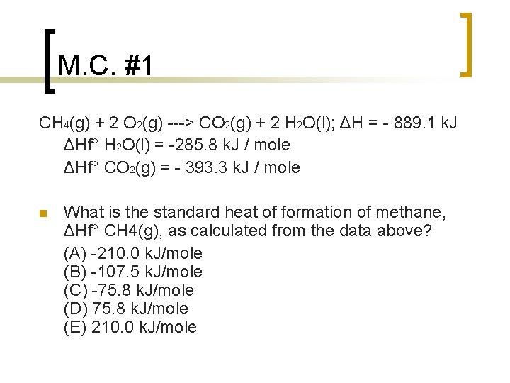 M. C. #1 CH 4(g) + 2 O 2(g) > CO 2(g) + 2