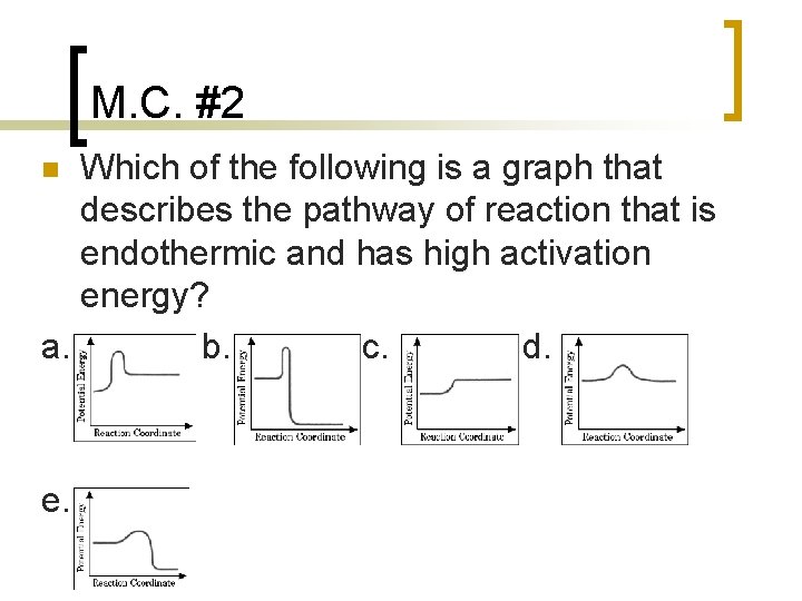 M. C. #2 Which of the following is a graph that describes the pathway