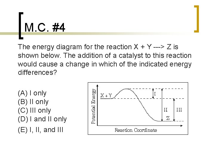 M. C. #4 The energy diagram for the reaction X + Y > Z