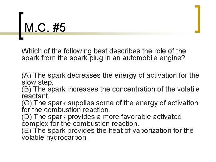 M. C. #5 Which of the following best describes the role of the spark