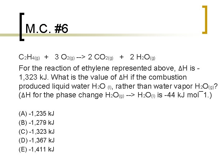 M. C. #6 C 2 H 4(g) + 3 O 2(g) > 2 CO