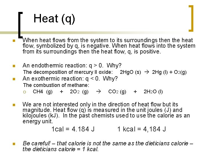 Heat (q) n When heat flows from the system to its surroundings then the