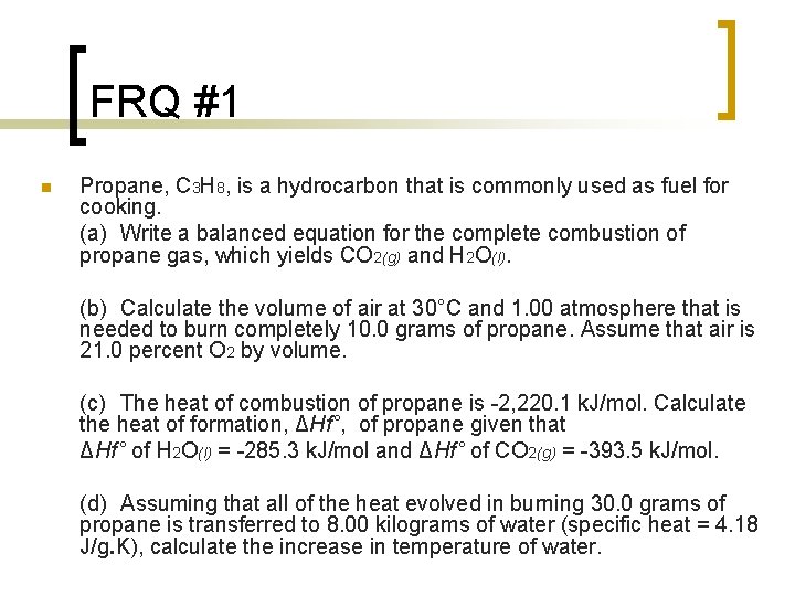 FRQ #1 n Propane, C 3 H 8, is a hydrocarbon that is commonly