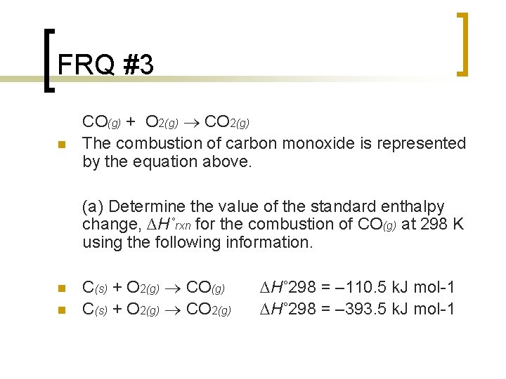 FRQ #3 n CO(g) + O 2(g) CO 2(g) The combustion of carbon monoxide