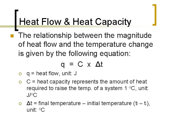 Heat Flow & Heat Capacity n The relationship between the magnitude of heat flow