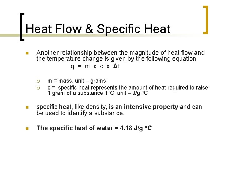 Heat Flow & Specific Heat n Another relationship between the magnitude of heat flow