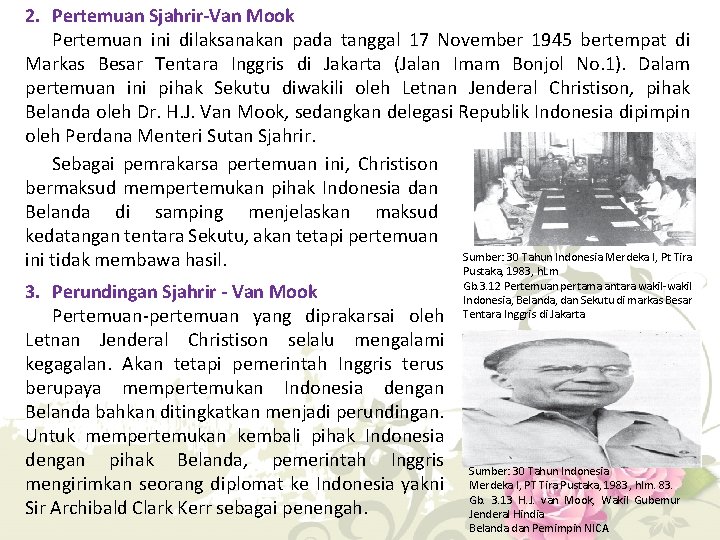 2. Pertemuan Sjahrir-Van Mook Pertemuan ini dilaksanakan pada tanggal 17 November 1945 bertempat di