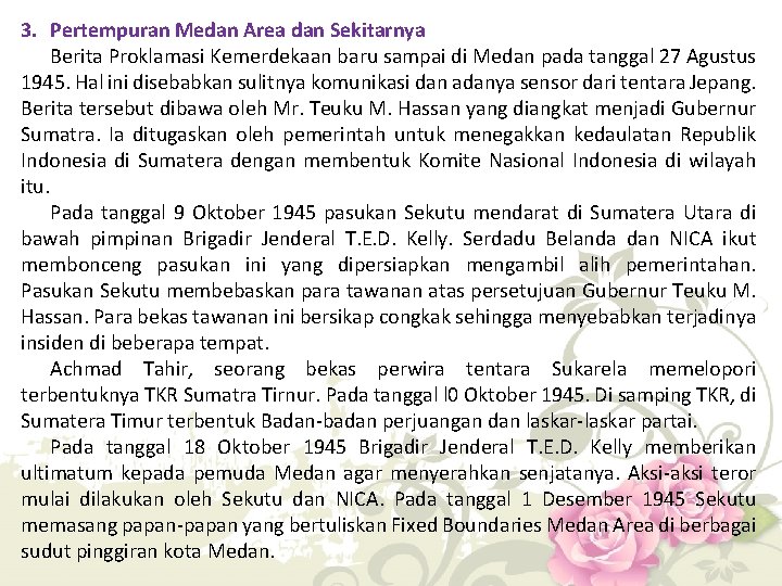 3. Pertempuran Medan Area dan Sekitarnya Berita Proklamasi Kemerdekaan baru sampai di Medan pada