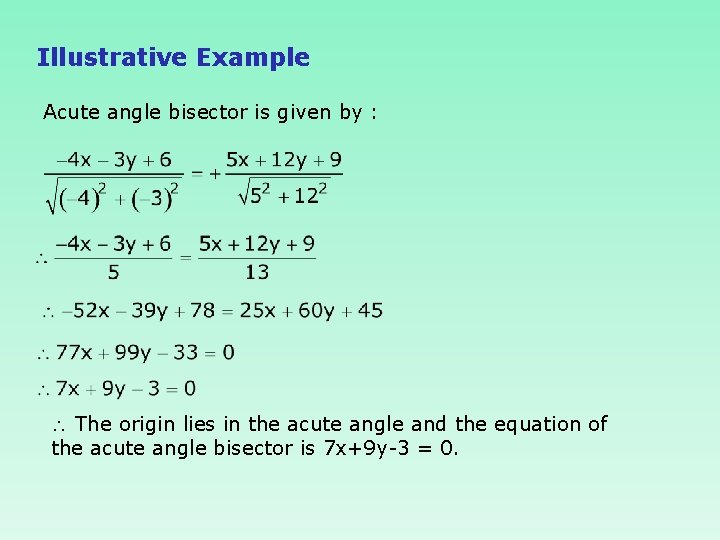 Illustrative Example Acute angle bisector is given by : The origin lies in the
