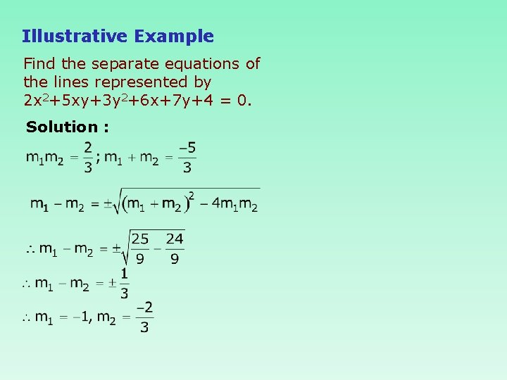 Illustrative Example Find the separate equations of the lines represented by 2 x 2+5
