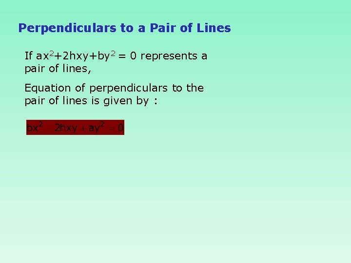 Perpendiculars to a Pair of Lines If ax 2+2 hxy+by 2 = 0 represents