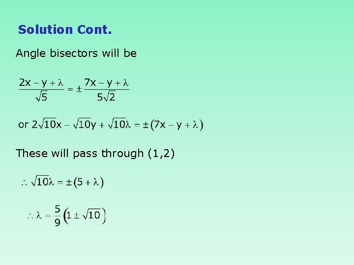 Solution Cont. Angle bisectors will be These will pass through (1, 2) 