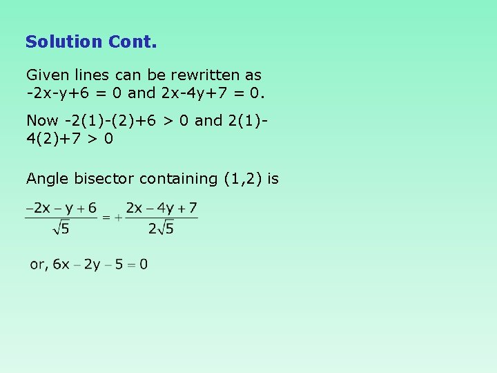 Solution Cont. Given lines can be rewritten as -2 x-y+6 = 0 and 2