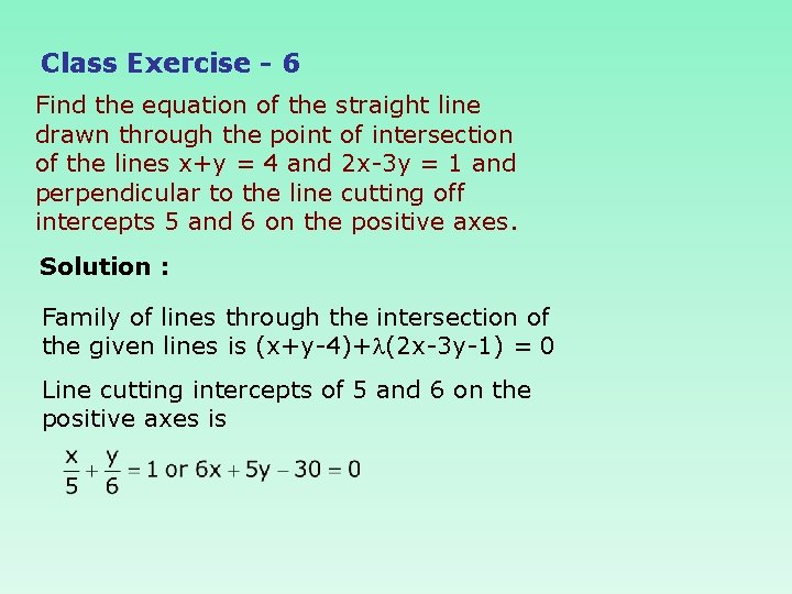 Class Exercise - 6 Find the equation of the straight line drawn through the