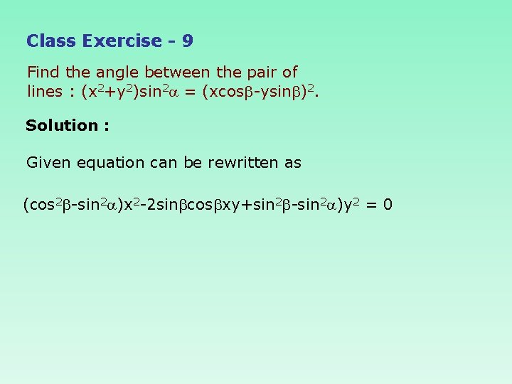Class Exercise - 9 Find the angle between the pair of lines : (x