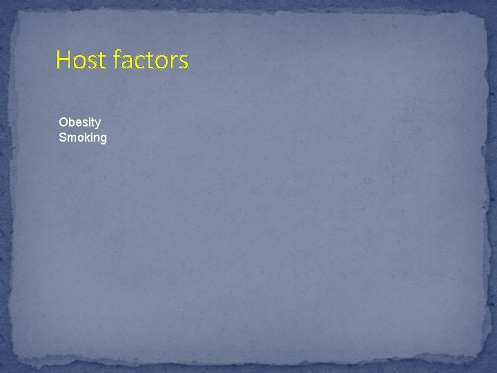 Host factors Obesity Smoking 