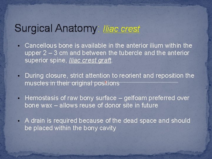 Surgical Anatomy: Iliac crest • Cancellous bone is available in the anterior ilium within