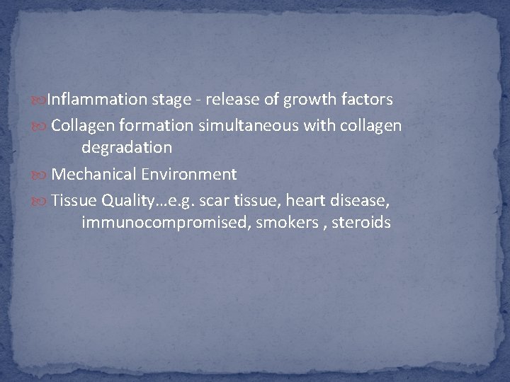  Inflammation stage - release of growth factors Collagen formation simultaneous with collagen degradation
