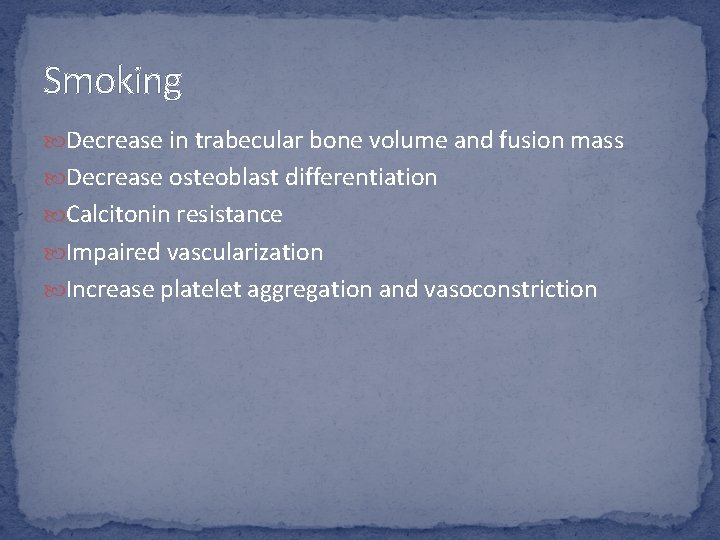 Smoking Decrease in trabecular bone volume and fusion mass Decrease osteoblast differentiation Calcitonin resistance