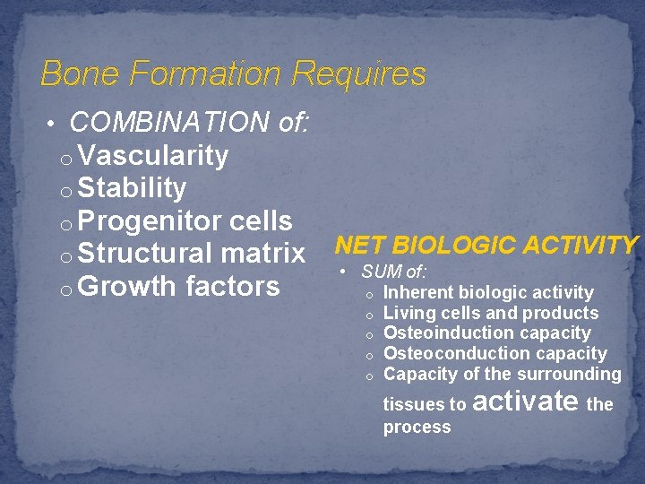 Bone Formation Requires • COMBINATION of: o Vascularity o Stability o Progenitor cells o