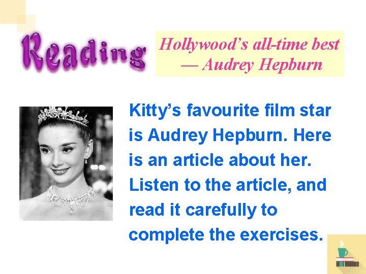 Hollywood’s all-time best — Audrey Hepburn Kitty’s favourite film star is Audrey Hepburn. Here