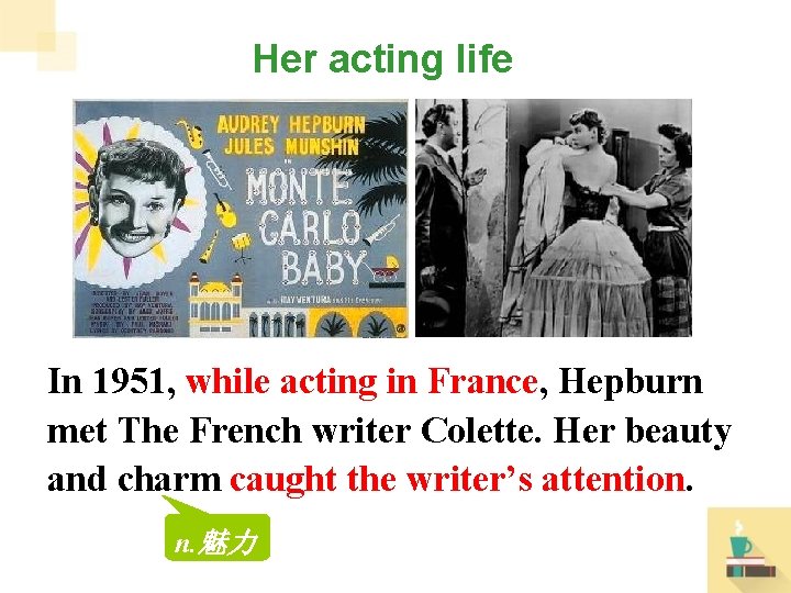 Her acting life In 1951, while acting in France, Hepburn met The French writer