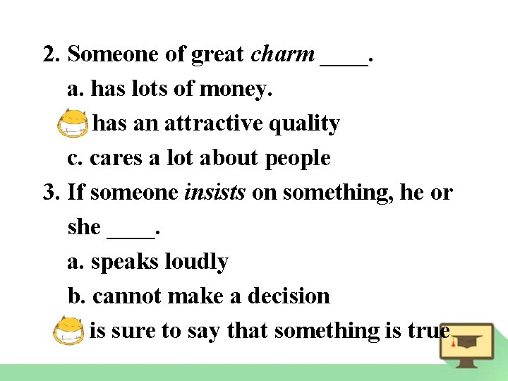 2. Someone of great charm ____. a. has lots of money. b. has an