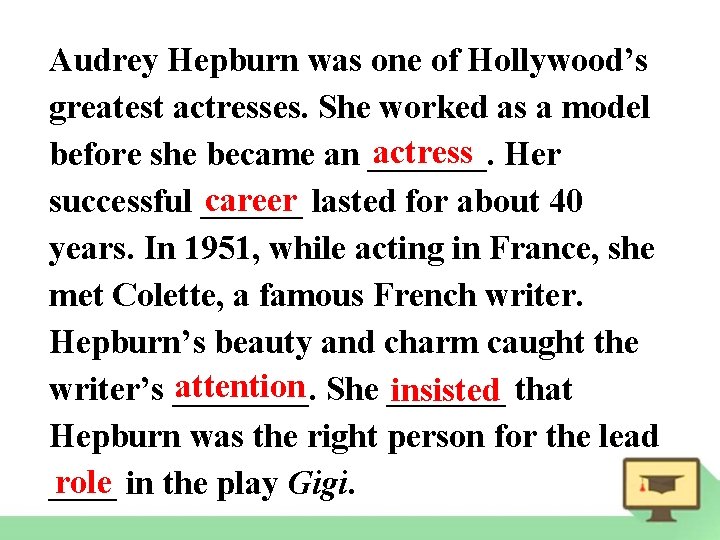 Audrey Hepburn was one of Hollywood’s greatest actresses. She worked as a model actress