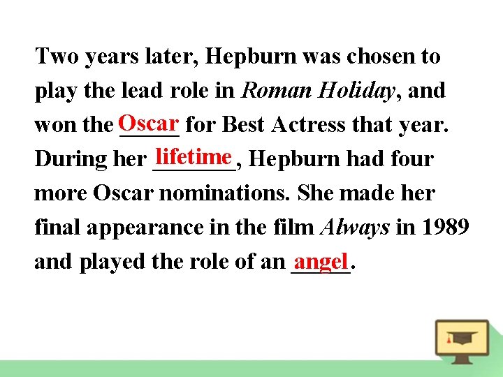 Two years later, Hepburn was chosen to play the lead role in Roman Holiday,