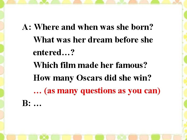 A: Where and when was she born? What was her dream before she entered…?