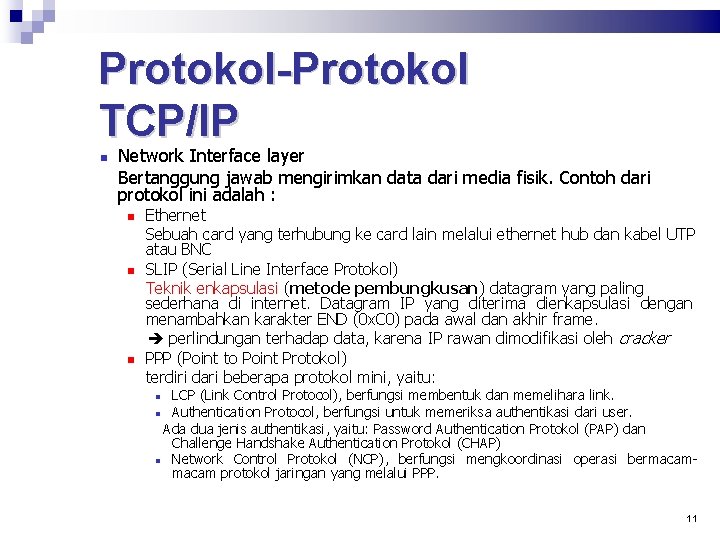 Protokol-Protokol TCP/IP Network Interface layer Bertanggung jawab mengirimkan data dari media fisik. Contoh dari