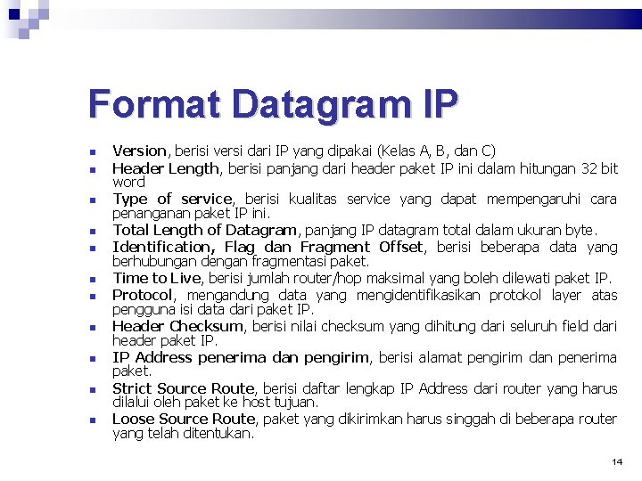 Format Datagram IP Version, berisi versi dari IP yang dipakai (Kelas A, B, dan