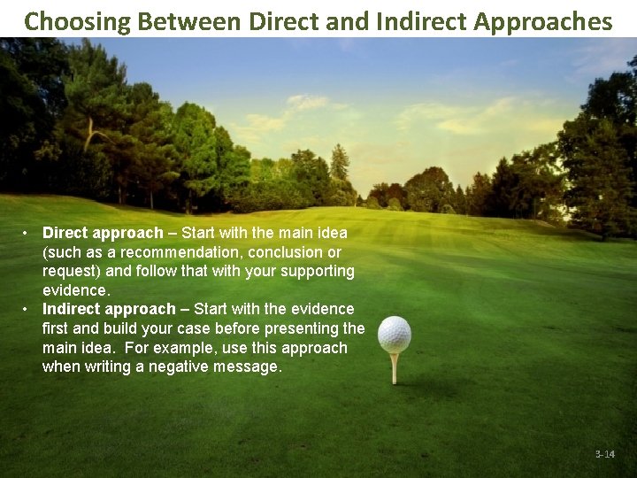 Choosing Between Direct and Indirect Approaches • Direct approach – Start with the main