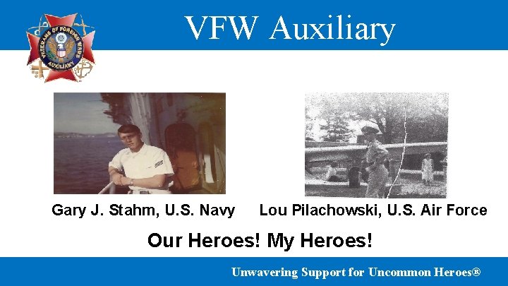 VFW Auxiliary Gary J. Stahm, U. S. Navy Lou Pilachowski, U. S. Air Force