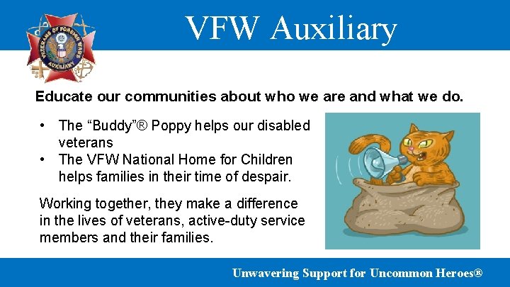 VFW Auxiliary Educate our communities about who we are and what we do. •