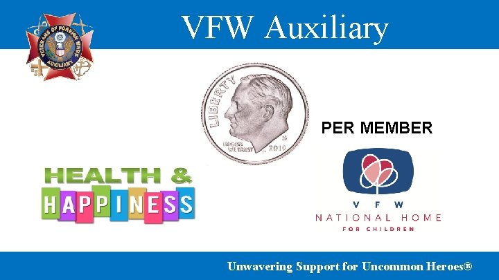 VFW Auxiliary PER MEMBER Unwavering Support for Uncommon Heroes® 