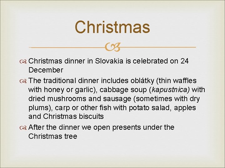 Christmas dinner in Slovakia is celebrated on 24 December The traditional dinner includes oblátky