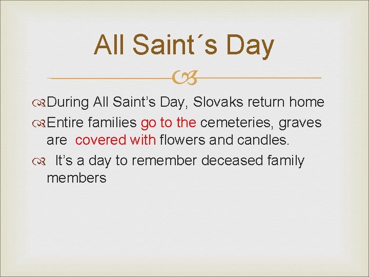 All Saint´s Day During All Saint’s Day, Slovaks return home Entire families go to