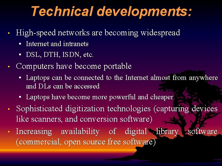 Technical developments: • High-speed networks are becoming widespread • Internet and intranets • DSL,