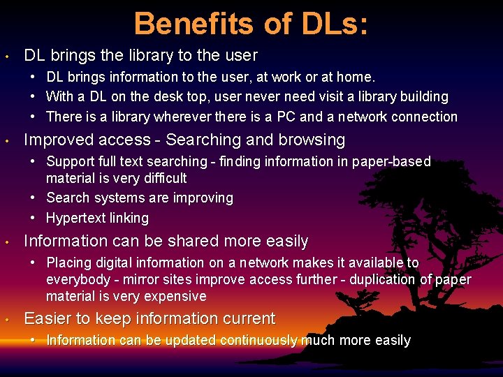 Benefits of DLs: • DL brings the library to the user • DL brings