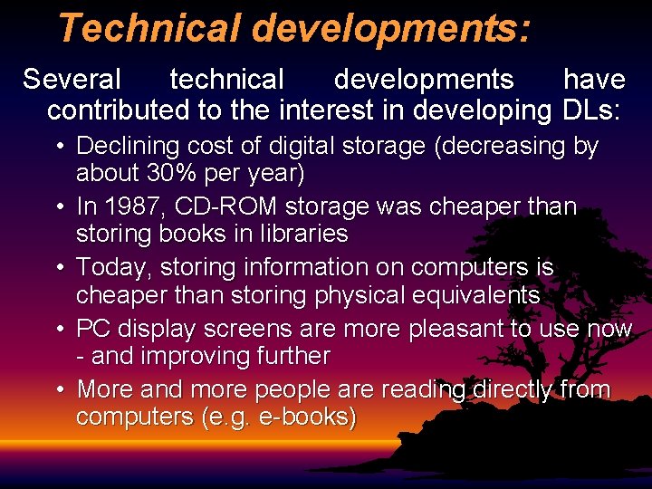 Technical developments: Several technical developments have contributed to the interest in developing DLs: •