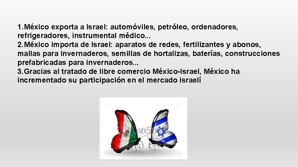 1. México exporta a Israel: automóviles, petróleo, ordenadores, refrigeradores, instrumental médico. . . 2.