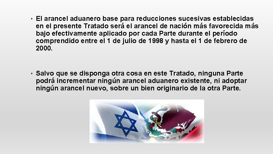  • El arancel aduanero base para reducciones sucesivas establecidas en el presente Tratado