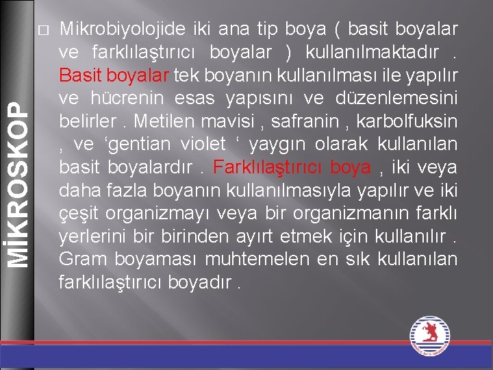 MİKROSKOP � Mikrobiyolojide iki ana tip boya ( basit boyalar ve farklılaştırıcı boyalar )