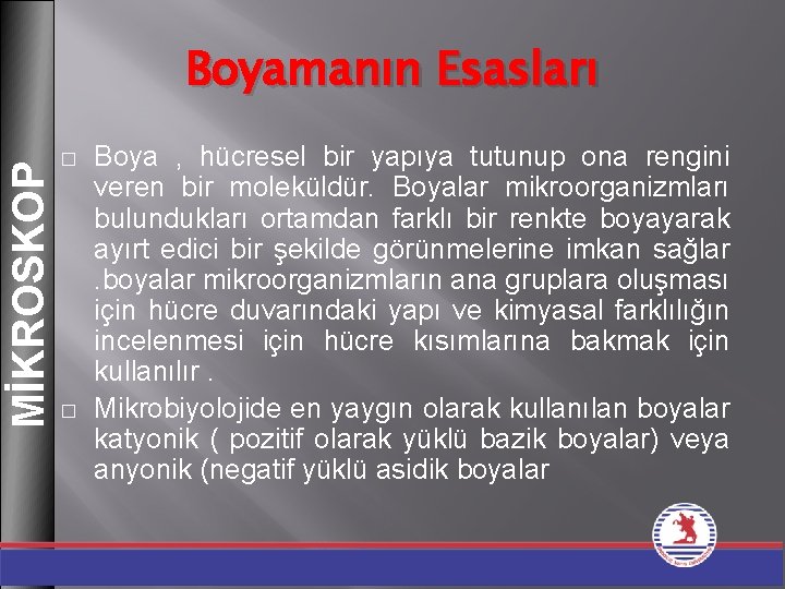 MİKROSKOP Boyamanın Esasları � � Boya , hücresel bir yapıya tutunup ona rengini veren